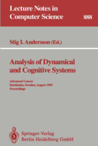 Analysis of Dynamical and Cognitive Systems : Advanced Course, Stockholm, Sweden, August 9-14, 1993, Proceedings (Lecture Notes in Computer Science Vol.888) （1995. VII, 260 p. 23,5 cm）