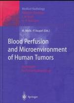 Blood Perfusion and Microenvironment of Human Tumors : Implications for Clinical Radiooncology (Medical Radiology, Diagnostic Imaging and Radiation Oncology)