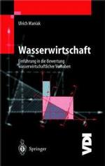 Wasserwirtschaft : Einfuhrung in Die Bewertung Wasserwirtschaftlicher Vorhaben (Vdi-buch)