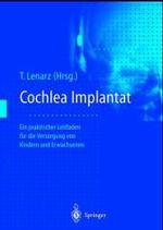 Cochlea-Implantat : Ein Praktischer Leitfaden Fur Die Versorgung Von Kindern Und Erwachsenen