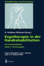 Ergotherapie in Der Handrehabilitation : Ein Praxisleitfaden. Band 2: Verletzungen (Rehabilitation Und Prdvention)