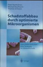 Schadstoffabbau Durch Optimierte Mikroorganismen : Gerichtete Evolution - Eine Strategie Im Umweltschutz