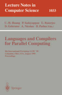Languages and Compilers for Parallel Computing : 8th International Workshop, Columbus, Ohio, USA, August 10-12, 1995 (Lecture Notes in Computer Science Vol.1033) （1996. XIII, 599 p. 23,5 cm）