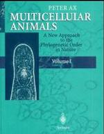 Multicellular Animals. Vol.1 A new Approach to the Phylogenetic Order in Nature （1996. 225 p. 24 cm）