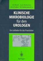Klinische Mikrobiologie Fur Den Urologen : Ein Leitfaden Fur Das Praxislabor