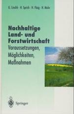 Nachhaltige Land- Und Forstwitschaft : Voraussetzungen, Moglichkeiten, Massnahmen (Veraffentlichungen Der Akademie Fa1/4r Technikfolgenabschatz)