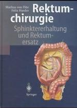 Rektumchirurgie : Sphinktererhaltung Und Rektumersatz