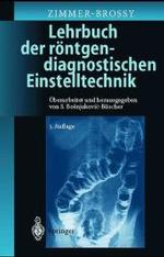 Lehrbuch Der Rontgendiagnostischen Einstelltechnik : Begrundet Von Marianne Zimmer-Brossy （5TH）
