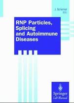 Rnp Particles, Splicing, and Autoimmune Diseases (Springer Lab Manual) （SPI）