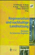 Regeneration Und Nachhaltige Landnutzung : Konzepte Fur Belastete Regionen