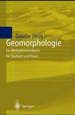 Geomorphologie : Ein Methodenhandbuch Fur Studium Und Praxis