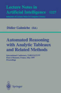 Automated Reasoning with Analytic Tableaux and Related Methods, TABLEAUX 1997 : International Conference, TABLEAUX '97, Pont-a-Mousson, France, May, 13-16, 1997. Proceedings (Lecture Notes in Artificial Intelligence Vol.1227) （1997. XI, 373 p. 23,5 cm）