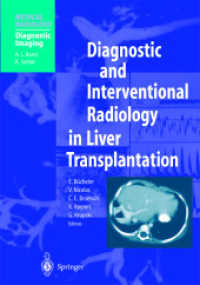 肝臓移植における診断：インターベンショナル放射線学<br>Diagnostic and Interventional Radiology in Liver Transplantation : Foreword by A. L. Beart (Medical Radiology, Diagnostic Imaging) （2003. X, 308 p. w. 61 col. and 273 b&w figs. 28 cm）