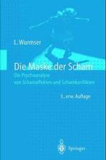 Die Maske Der Scham : Die Psychoanalyse Von Schamaffekten Und Schamkonflikten （3RD）