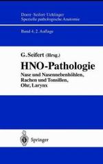 Hno-Pathologie : Nase Und Nasennebenhohlen, Rachen Und Tonsillen, Ohr, Larynx (Spezielle Pathologische Anatomie) （2ND）