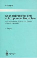 Ehen Depressiver Und Schizophrener Menschen : Eine Vergleichende Studie an 103 Kranken Und Ihren Ehepartnern (Monographien Aus Dem Gesamtgebiete der Psychiatrie) （2ND）