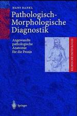 Pathologisch-Morphologische Diagnostik : Angewandte Pathologische Anatomie Fur Die Praxis (Klinische Pathologie)