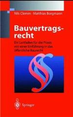 Bauvertragsrecht : Ein Leitfaden Fur Die Praxis Mit Einer Einfuhrung in Das Offentliche Baurecht