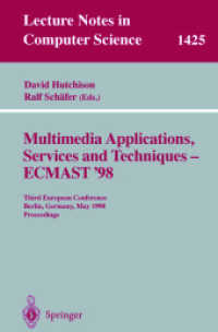 Multimedia Applications, Services and Techniques - ECMAST '98 : Third European Conference, Berlin, Germany, May 26-28, 1998. Proceedings (Lecture Notes in Computer Science Vol.1425) （1998. XVI, 532 p. 23,5 cm）