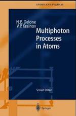 Multiphoton Processes in Atoms (Springer Series on Atoms & Plasmas) （2ND）