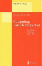 Computing Particle Properties : Proceedings of the 36. Internationale Universitatswochen Fur Kern- Und Teilchenphysik, Schladming, Austria, March 1-8,