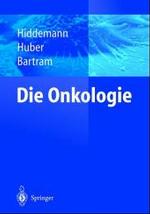 Die Onkologie : Teil 1: Epidemiologie - Pathogenese - Grundprinzipien Der Therapie; Teil 2: Solide Tumoren - Lymphome - Leukamien