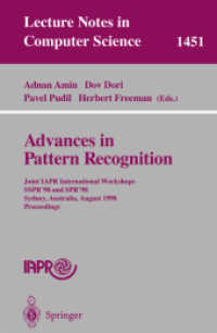 Advances in Pattern Recognition : Joint IAPR International Workshops, SSPR '98 and SPR '98, Sydney, Australia, August 11-13, 1998, Proceedings (Lecture Notes in Computer Science Vol.1451) （1998. XXII, 1047 p. 23,5 cm）