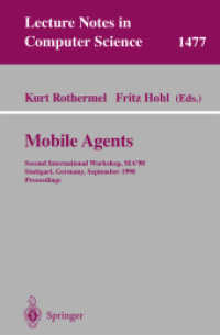 Mobile Agents, MA '98 : Second International Workshop, Stuttgart, Germany, September 9-11, 1998 (Lecture Notes in Computer Science Vol.1477) （1998. VIII, 285 p. 23,5 cm）