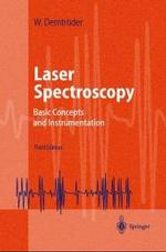 Laser Spectroscopy : Basic Concepts and Instrumentation. With 93 Problems （3rd ed. 2002. XX, 987 p. w. 710 figs. 24,5 cm）