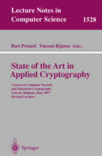 State of the Art in Applied Cryptography : Course on Computer Security and Industrial Cryptography, Leuven, Belgium, June 3-6, 1997, Revised Lectures (Lecture Notes in Computer Science Vol.1528) （1998. VIII, 395 p. 24 cm）