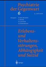 Psychiatrie Der Gegenwart 6 : Erlebens- Und Verhaltensstorungen, Abhangigkeit Und Suizid （4TH）
