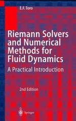 Riemann Solvers and Numerical Methods for Fluid Dynamics - A Practical Introduction [English] （XIX, 624 p. w. 247 figs. 24 cm）
