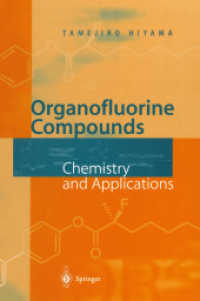 Organofluorine Compounds : Chemistry and Applications. With contrib. by Tamejiro Hiyama, Kiyoshi Kanie, Tetsuo Kusumoto et al. （2000. XII, 272 p. w. 96 figs. 24,5 cm）