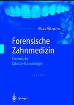 Forensische Zahnmedizin : Forensische Odonto-Stomatologie