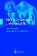 Ethik in Gynakologie Und Geburtshilfe : Entscheidungen Anhand Klinischer Fallbeispiele