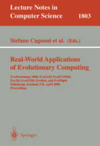 Real-World Applications of Evolutionary Computing : EvoWorkshops 2000: EvoIASP, EvoSCONDI, EvoTel, EvoSTIM, EvoRob and EvoFlight, Edinburgh, Scotland, UK, April 17, 2000. Proceedings (Lecture Notes in Computer Science Vol.1803) （2000. XII, 396 p. 23,5 cm）