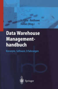 Data Warehouse Managementhandbuch : Konzepte, Software, Erfahrungen (Roland Berger-Reihe, Strategisches Management für Konsumgüterindustrie und -handel) （2001. XVII, 326 S. m. 113 Abb. 24 cm）