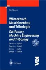 Würterbuch Maschinenbau Und Tribologie / Dictionary Machine Engineering and Tribology: Deutsch  English / English  Deutsch (Vdi-Buch) Wunsch, Fritz
