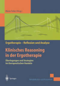 Klinisches Reasoning in der Ergotherapie : Überlegungen und Strategien im therapeutischen Handeln (Rehabilitation und Prävention) （2003. XIV, 133 S. m. 9 Abb.）
