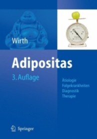 Adipositas : Ätiologie, Folgekrankheiten, Diagnostik, Therapie （3., überarb. u. erw. Aufl. 2008. XV, 422 S. m. 201 Abb. 24,5 cm）