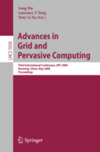 Advances in Grid and Pervasive Computing : Third International Conference, GPC 2008 (Lecture Notes in Computer Science) 〈Vol. 5036〉