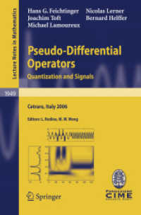 Pseudo-Differential Operators : Quantization and Signals - Lectures given at the C.I.M.E. Summer School held in Cetraro, Italy, 2006 (Lecture Notes in Mathematics) 〈Vol. 1949〉