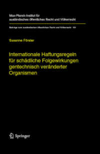 Internationale Haftungsregeln für schädliche Folgewirkungen gentechnisch veränderter Organismen (Beiträge zum ausländischen öffentlichen Recht und Völkerrecht Bd.181) （2006. XXXIV, 421 S.）