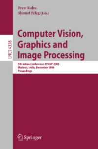 Computer Vision, Graphics and Image Processing : 5th Indian Conference, ICVGIP 2006, Madurai, Proceedings (Lecture Notes in Computer Science) 〈Vol. 4338〉