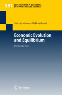 経済的進化と均衡<br>Economic Evolution and Equilibrium : Bridging the Gap (Lecture Notes in Economics and Mathematical Systems)