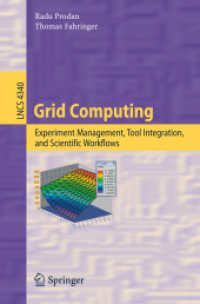 Grid Computing : Experiment Management, Tool Integration, and Scientific Workflows (Lecture Notes in Computer Science) 〈Vol. 4340〉