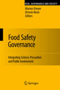 食品安全性のガバナンス<br>Food Safety Governance : Integrating Science, Precaution and Public Involvement (Risk, Governance and Society 15) （2009. XIX, 250 S. 15 SW-Abb., 7 Tabellen, 15 SW-Zeichn. 235 mm）