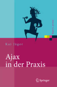 AJAX in der Praxis : Grundlagen, Konzepte, Lösungen (Xpert.press) （2008. XI, 355 S. m. Abb. 24 cm）