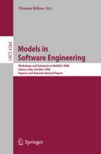 Models in Software Engineering : Workshops and Symposia at Models 2006, Italy, Reports and Revised Selected Papers (Lecture Notes in Computer Science) 〈Vol. 4364〉