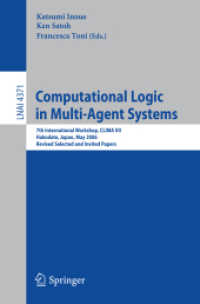 Computational Logic in Multi-agent Systems : 7th International Workshop, CLIMA VII, Hakodate, 2006, Revised Selected and Invited Papers (Lecture Notes in Computer Science) 〈Vol. 4371〉